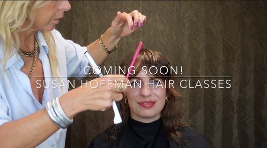 COMING SOON,  SUSAN HOFFMAN HAIR CLASSES